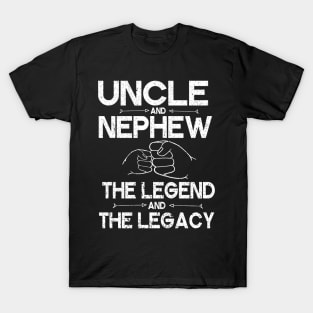 Uncle And Nephew The Legend And The Legacy Hand To Hand Happy Father Parent July 4th Christmas Day T-Shirt
